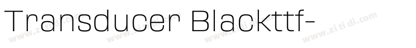 Transducer Blackttf字体转换 Transducer Blackttf字体转换